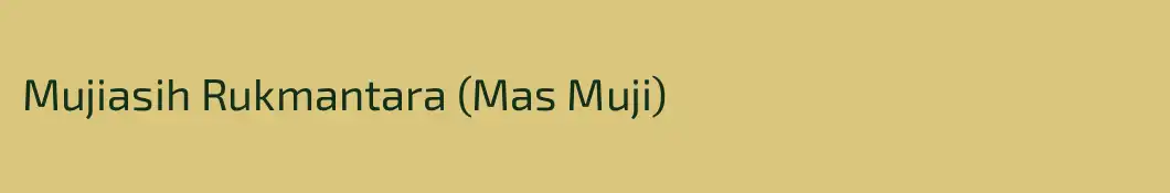 Mujiasih Rukmantara (Mas Muji)
